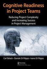 Cognitive Readiness in Project Teams: Reducing Project Complexity and Increasing Success in Project Management