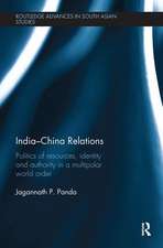 India-China Relations: Politics of Resources, Identity and Authority in a Multipolar World Order