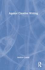 Against Creative Writing