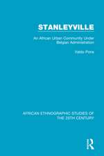 Stanleyville: An African Urban Community Under Belgian Administration