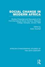 Social Change in Modern Africa: Studies Presented and Discussed at the First International African Seminar, Makerere College, Kampala, January 1959