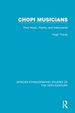 Chopi Musicians: Their Music, Poetry and Instruments