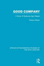 Good Company: A Study of Nyakyusa Age-Villages