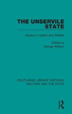 The Unservile State: Essays in Liberty and Welfare