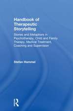 Handbook of Therapeutic Storytelling: Stories and Metaphors in Psychotherapy, Child and Family Therapy, Medical Treatment, Coaching and Supervision