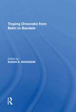 Troping Oroonoko from Behn to Bandele