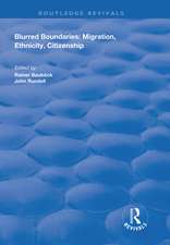 Blurred Boundaries: Migration, Ethnicity, Citizenship