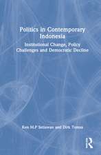 Politics in Contemporary Indonesia: Institutional Change, Policy Challenges and Democratic Decline