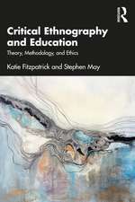 Critical Ethnography and Education: Theory, Methodology, and Ethics