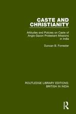 Caste and Christianity: Attitudes and Policies on Caste of Anglo-Saxon Protestant Missions in India