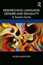 Researching Language, Gender and Sexuality: A Student Guide