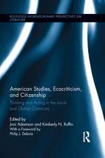 American Studies, Ecocriticism, and Citizenship: Thinking and Acting in the Local and Global Commons