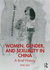 Women, Gender, and Sexuality in China: A Brief History