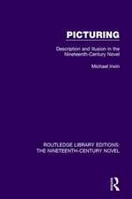 Picturing: Description and Illusion in the Nineteenth Century Novel