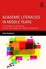 Academic Literacies in the Middle Years: A Framework for Enhancing Teacher Knowledge and Student Achievement