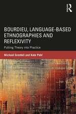 Bourdieu, Language-based Ethnographies and Reflexivity: Putting Theory into Practice