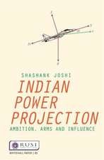 Indian Power Projection: Ambition, Arms and Influence