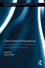 Critical Humanist Perspectives: The Integrational Turn in Philosophy of Language and Communication