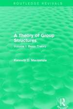 A Theory of Group Structures: Volume I: Basic Theory