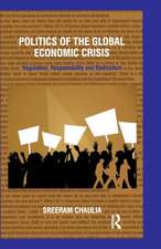 Politics of the Global Economic Crisis: Regulation, Responsibility and Radicalism