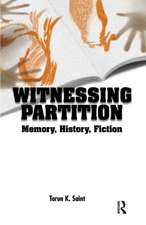 Witnessing Partition: Memory, History, Fiction