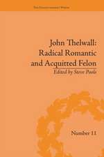 John Thelwall: Radical Romantic and Acquitted Felon