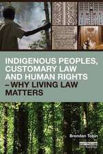 Indigenous Peoples, Customary Law and Human Rights – Why Living Law Matters