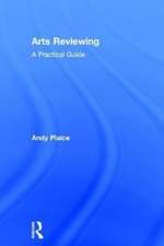 Arts Reviewing: A Practical Guide