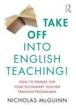 Take Off into English Teaching!: How to Prepare for your Secondary Teacher Training Programme