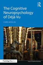 The Cognitive Neuropsychology of Déjà Vu