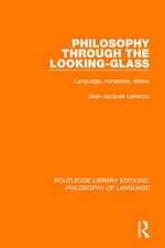 Philosophy Through The Looking-Glass: Language, Nonsense, Desire