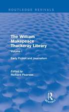 The William Makepeace Thackeray Library: Volume I - Early Fiction and Journalism