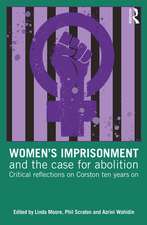 Women’s Imprisonment and the Case for Abolition: Critical Reflections on Corston Ten Years On