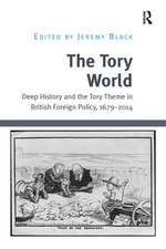 The Tory World: Deep History and the Tory Theme in British Foreign Policy, 1679-2014