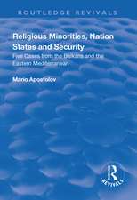 Religious Minorities, Nation States and Security: Five Cases from the Balkans and the Eastern Mediterranean