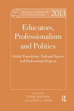 World Yearbook of Education 2013: Educators, Professionalism and Politics: Global Transitions, National Spaces and Professional Projects