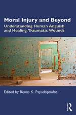 Moral Injury and Beyond: Understanding Human Anguish and Healing Traumatic Wounds