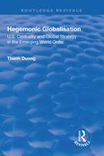 Hegemonic Globalisation: U.S. Centrality and Global Strategy in the Emerging World Order