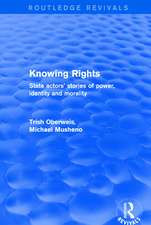 Revival: Knowing Rights (2001): State Actors' Stories of Power, Identity and Morality