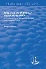 Gregorian and Old Roman Eighth-mode Tracts: A Case Study in the Transmission of Western Chant: A Case Study in the Transmission of Western Chant