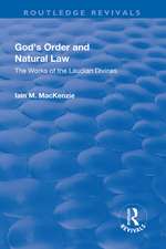 God's Order and Natural Law: The Works of the Laudian Divines