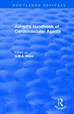 Ashgate Handbook of Cardiovascular Agents: An International Guide to 1900 Drugs in Current Use: An International Guide to 1900 Drugs in Current Use