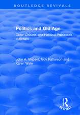 Politics and Old Age: Older Citizens and Political Processes in Britain: Older Citizens and Political Processes in Britain