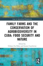 Family Farms and the Conservation of Agrobiodiversity in Cuba: Food Security and Nature