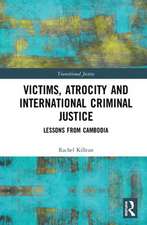 Victims, Atrocity and International Criminal Justice: Lessons from Cambodia