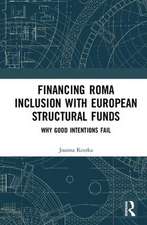 Financing Roma Inclusion with European Structural Funds: Why Good Intentions Fail