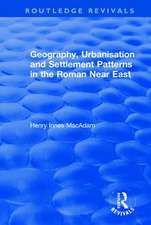 Geography, Urbanisation and Settlement Patterns in the Roman Near East