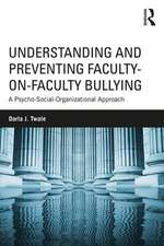 Understanding and Preventing Faculty-on-Faculty Bullying: A Psycho-Social-Organizational Approach