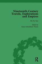 Nineteenth-Century Travels, Explorations and Empires, Part I Vol 4: Writings from the Era of Imperial Consolidation, 1835-1910