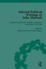 Selected Political Writings of John Thelwall Vol 3